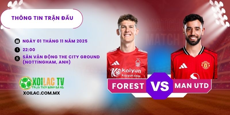 Thông tin trận đấu Forest vs Man Utd 22h00 01/11/2025 Thông tin trận đấu Forest vs Man Utd 22h00 01/11/2025